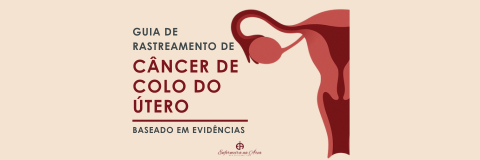 Guia para enfermeiros: rastreamento câncer de colo de útero: atualizações e aprofundamentos