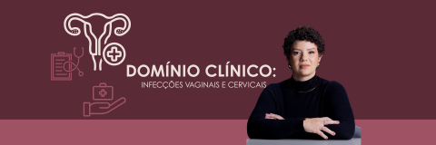 Curso Domínio Clinico: Infecções Vaginais e Cervicais